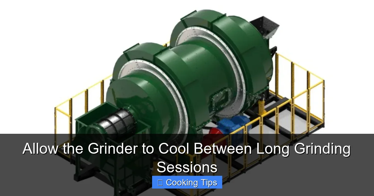Allow the Grinder to Cool Between Long Grinding Sessions