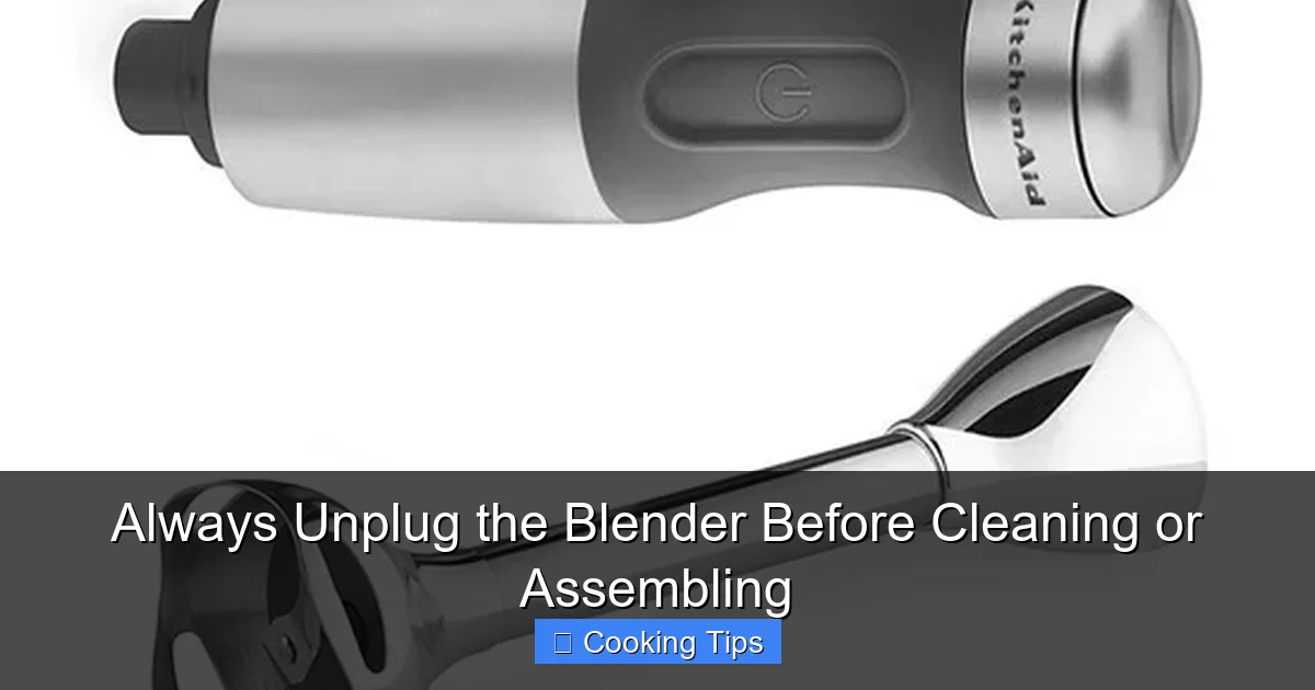 Always Unplug the Blender Before Cleaning or Assembling
