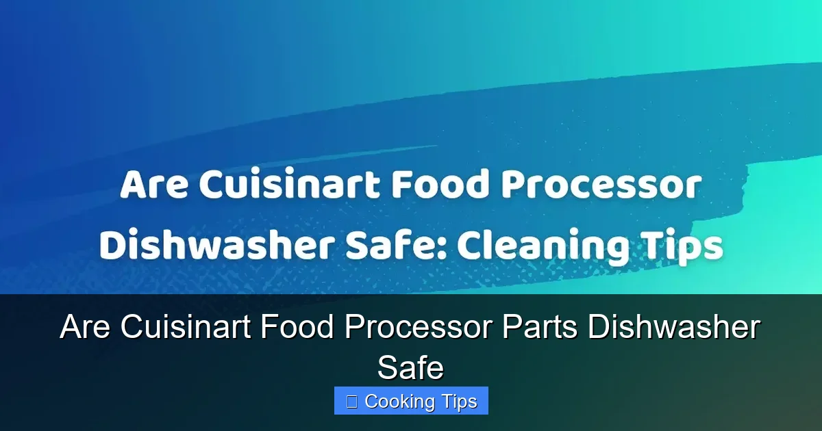 Are Cuisinart Food Processor Parts Dishwasher Safe