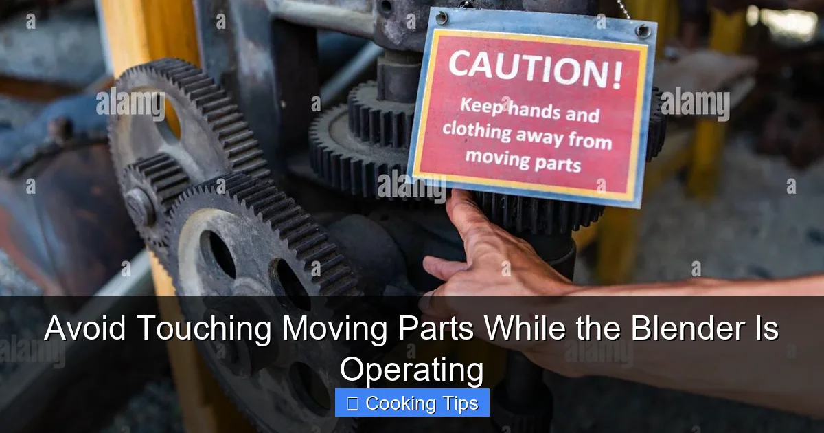 Avoid Touching Moving Parts While the Blender Is Operating