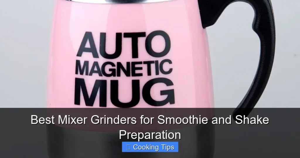 Best Mixer Grinders for Smoothie and Shake Preparation