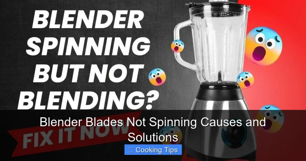 Blender Blades Not Spinning Causes and Solutions