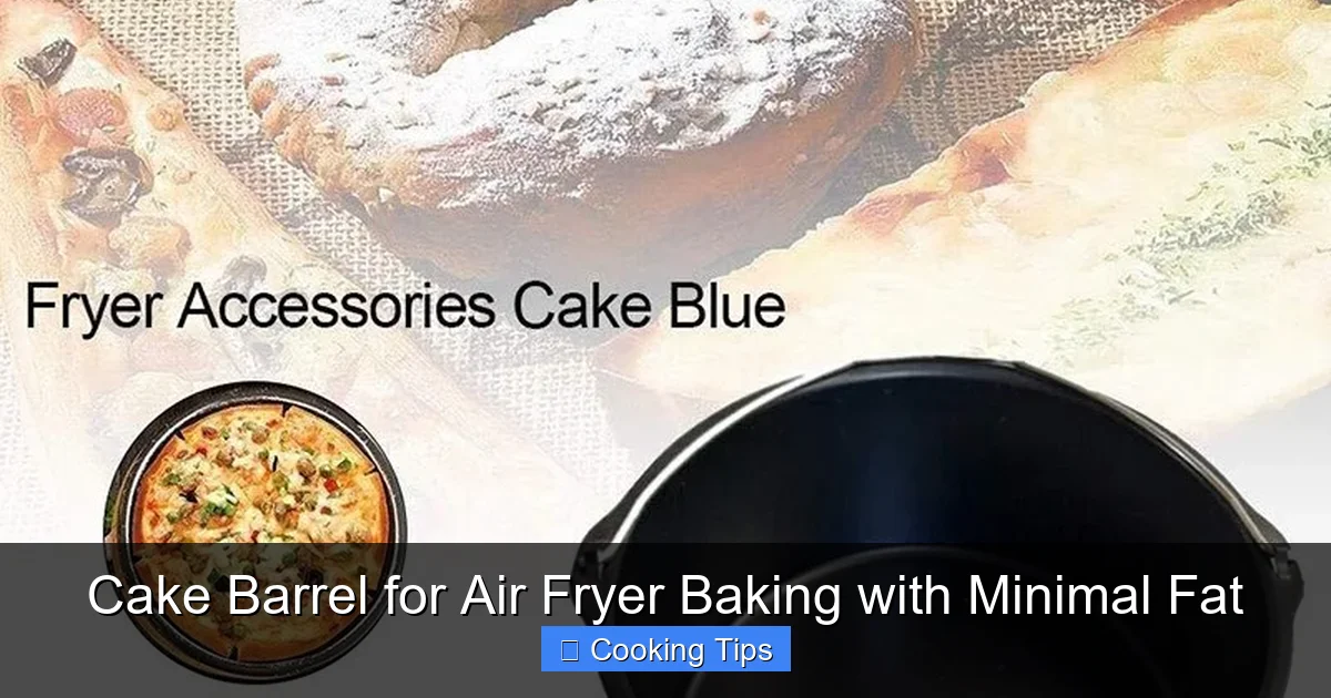 Cake Barrel for Air Fryer Baking with Minimal Fat