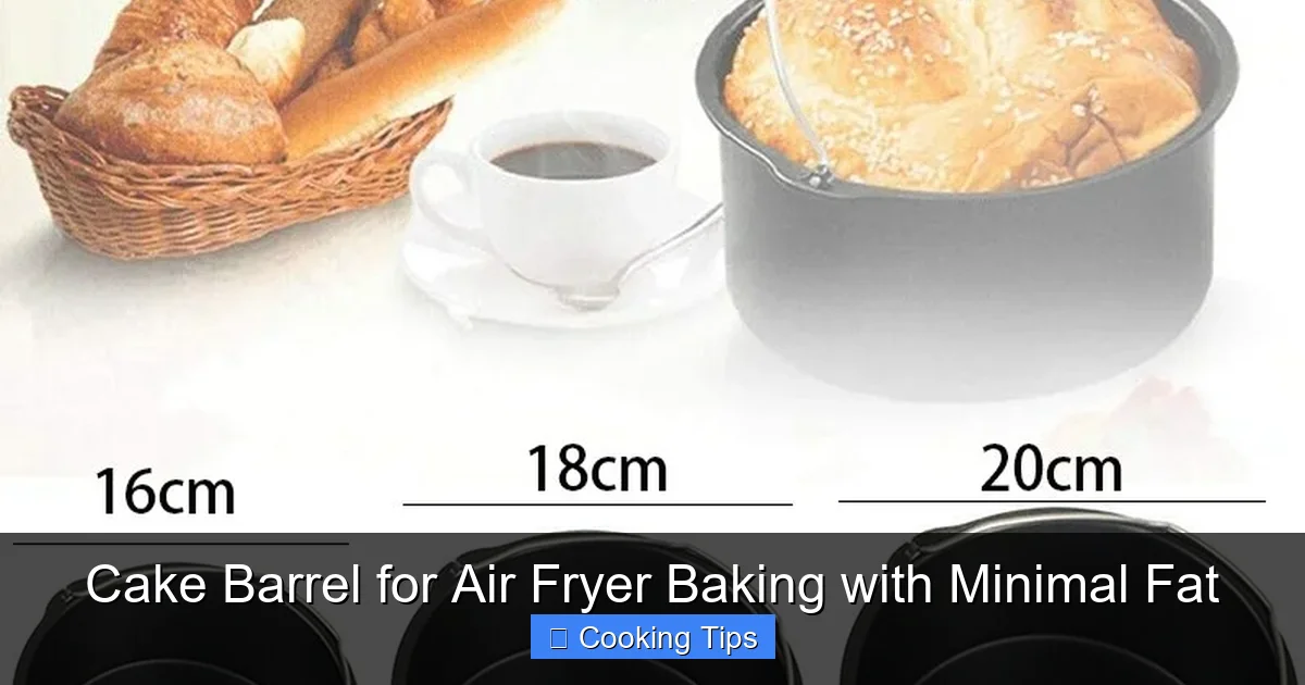 Cake Barrel for Air Fryer Baking with Minimal Fat