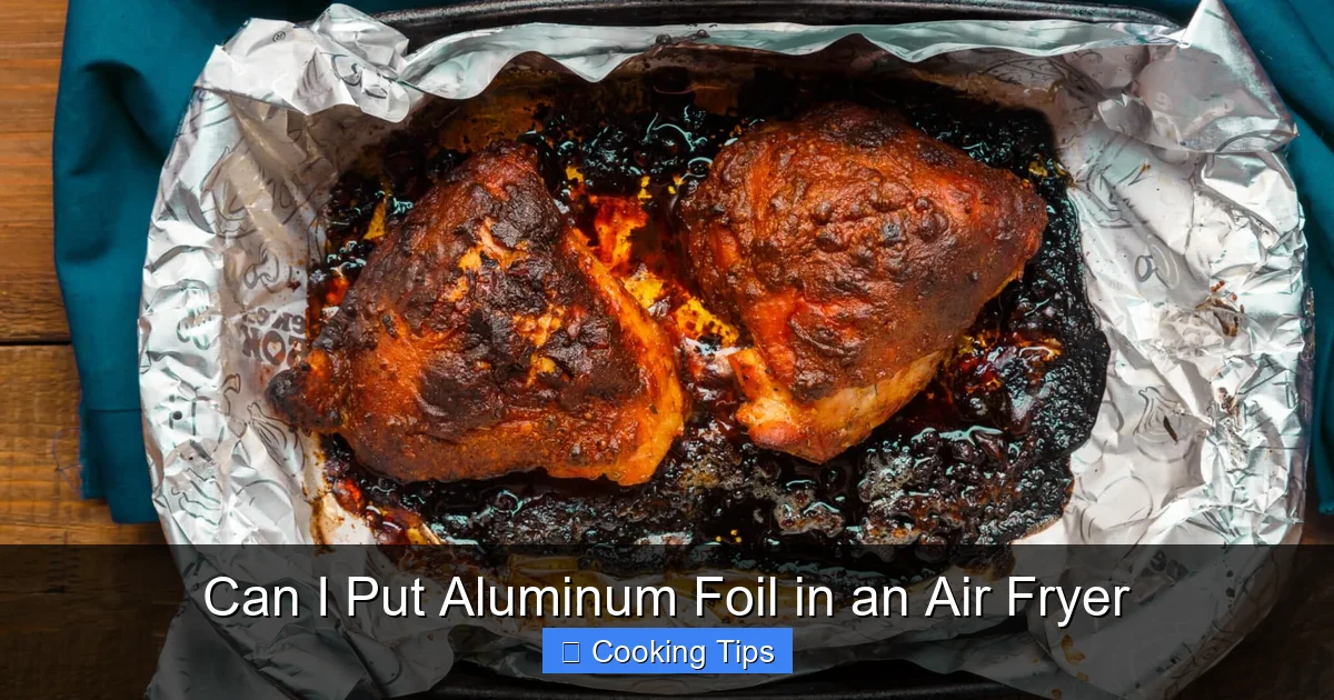 Can I Put Aluminum Foil in an Air Fryer