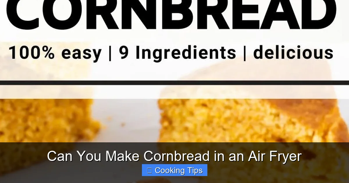 Can You Make Cornbread in an Air Fryer