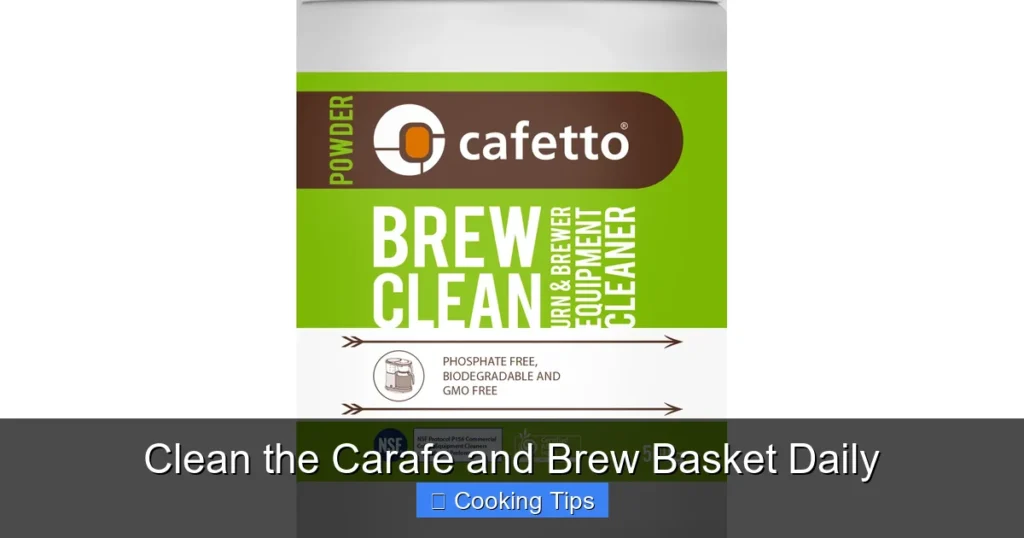 Clean the Carafe and Brew Basket Daily