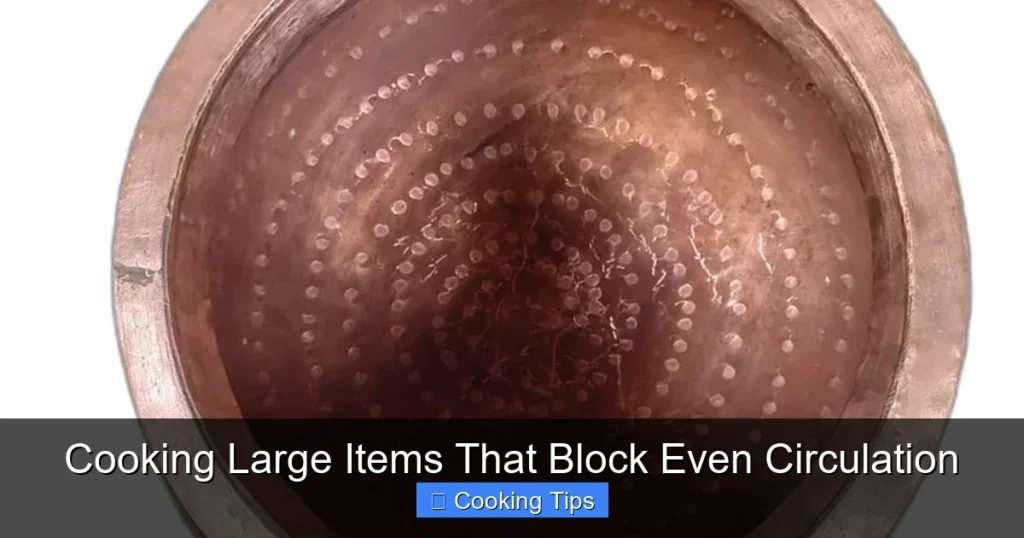 Cooking Large Items That Block Even Circulation