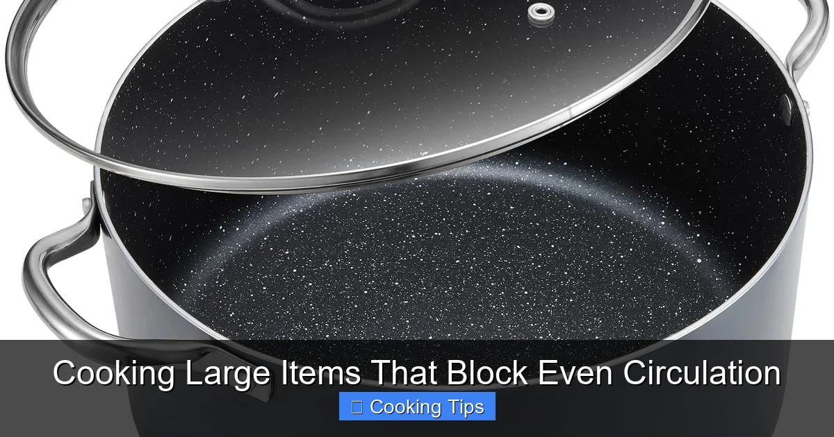 Cooking Large Items That Block Even Circulation