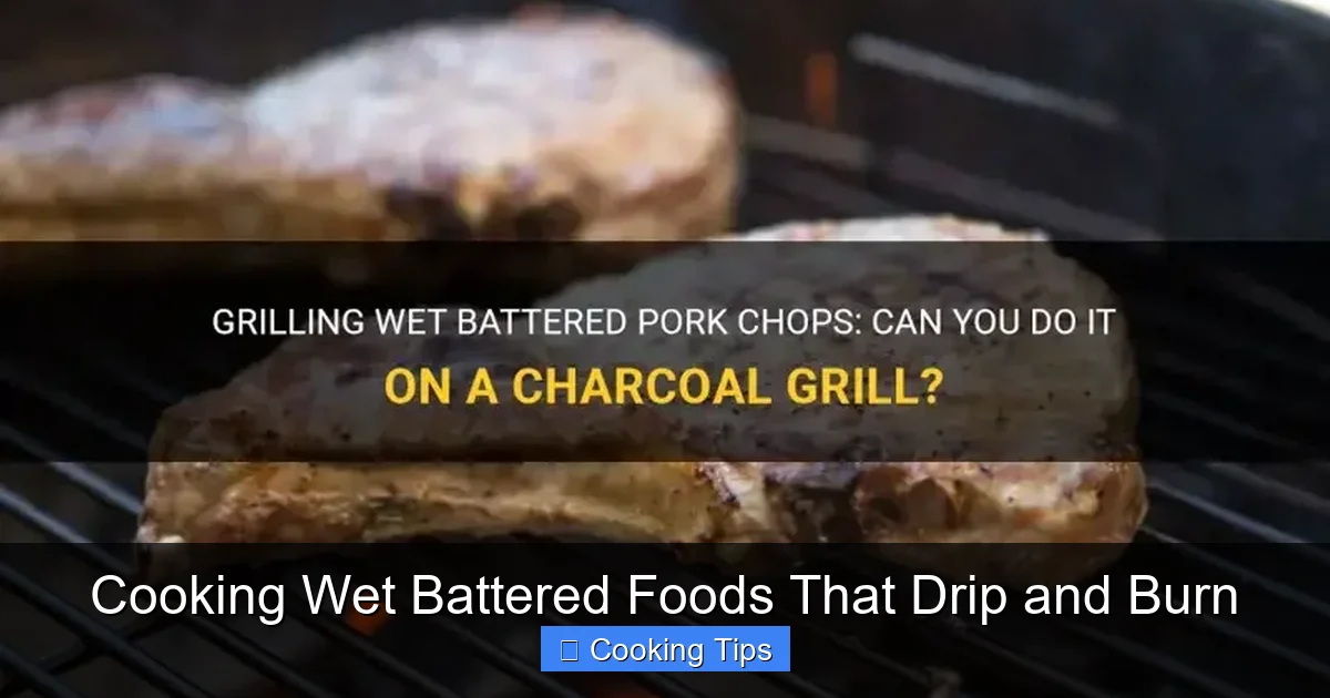 Cooking Wet Battered Foods That Drip and Burn