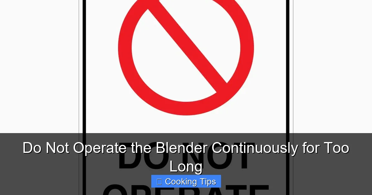 Do Not Operate the Blender Continuously for Too Long