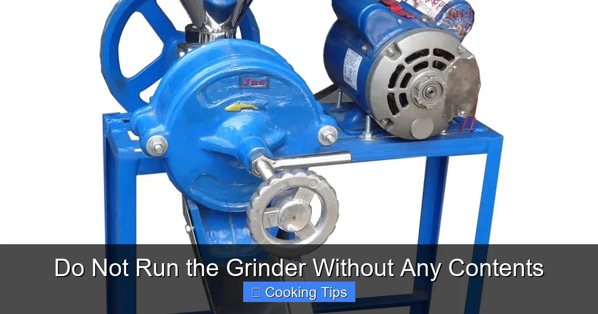 Do Not Run the Grinder Without Any Contents