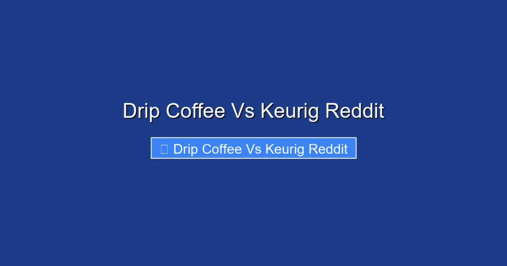Drip Coffee Vs Keurig Reddit Drip Coffee Vs Keurig Reddit