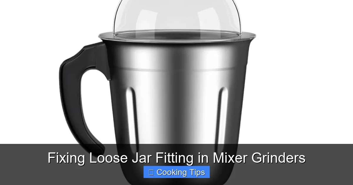 Fixing Loose Jar Fitting in Mixer Grinders