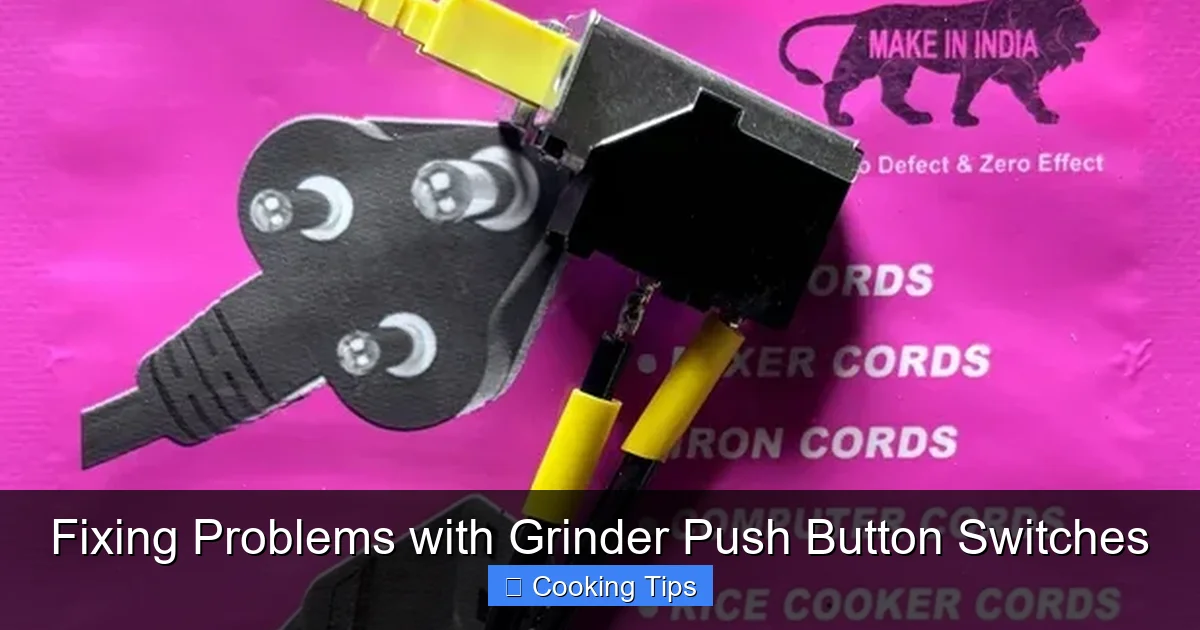 Fixing Problems with Grinder Push Button Switches