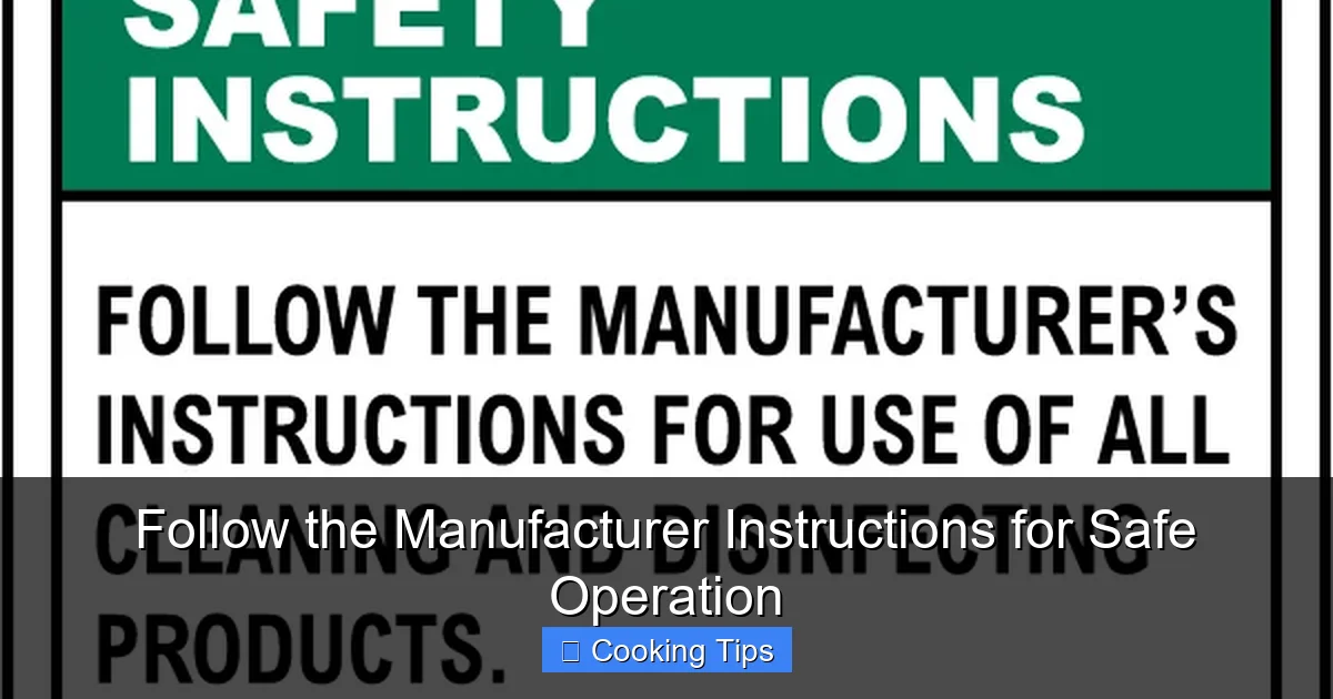 Follow the Manufacturer Instructions for Safe Operation