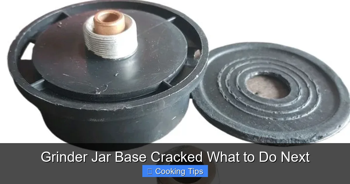 Grinder Jar Base Cracked What to Do Next
