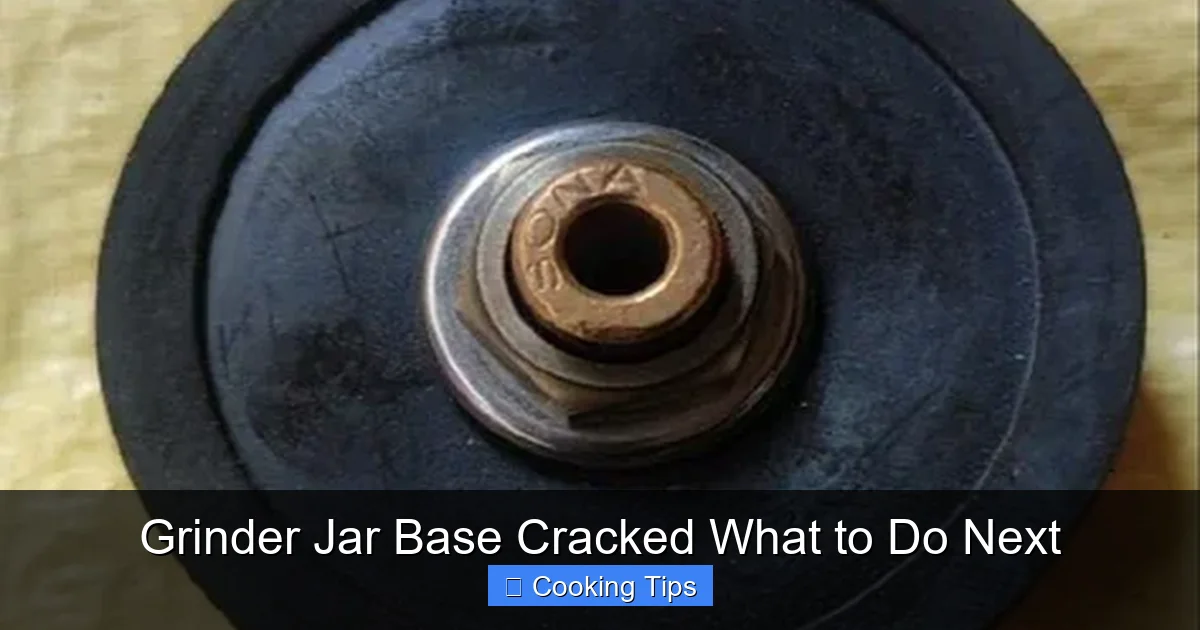 Grinder Jar Base Cracked What to Do Next