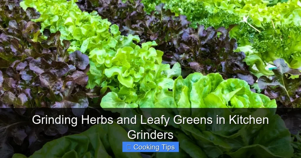 Grinding Herbs and Leafy Greens in Kitchen Grinders