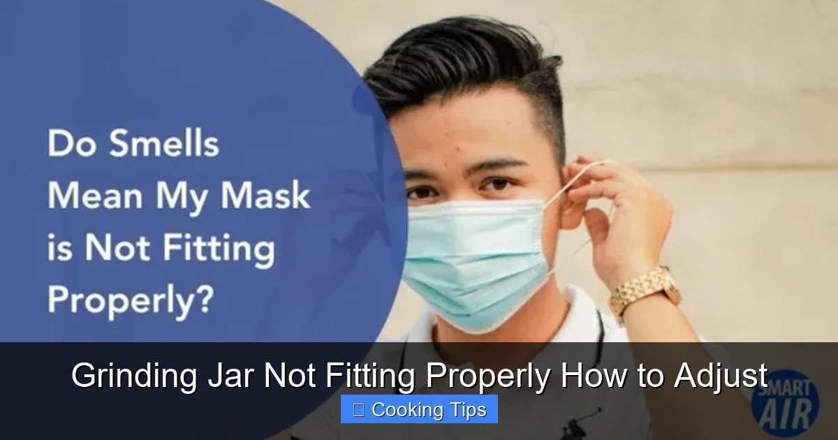 Grinding Jar Not Fitting Properly How to Adjust