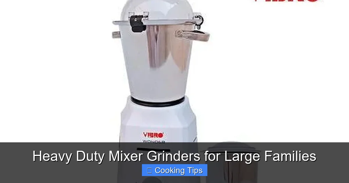 Heavy Duty Mixer Grinders for Large Families