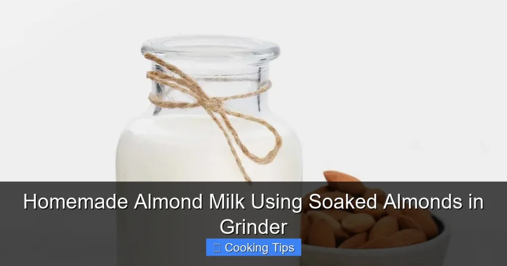 Homemade Almond Milk Using Soaked Almonds in Grinder
