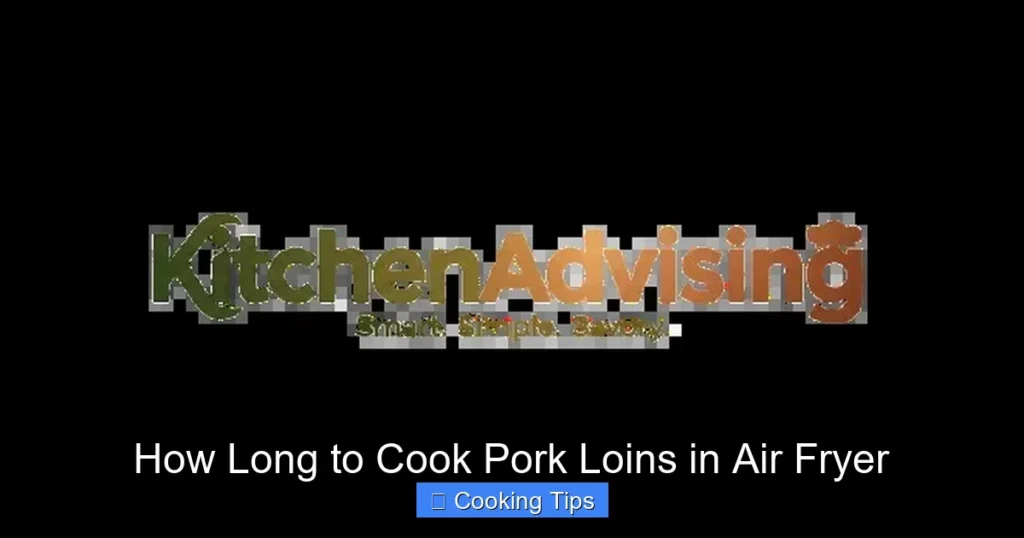How Long to Cook Pork Loins in Air Fryer