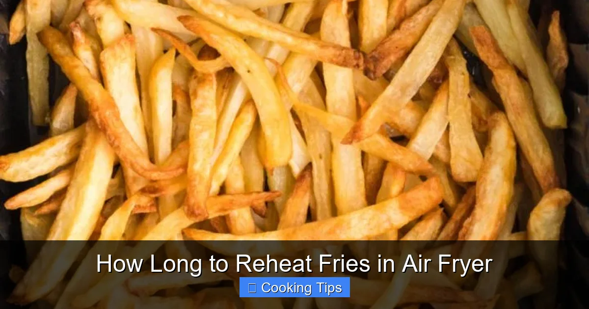 How Long to Reheat Fries in Air Fryer