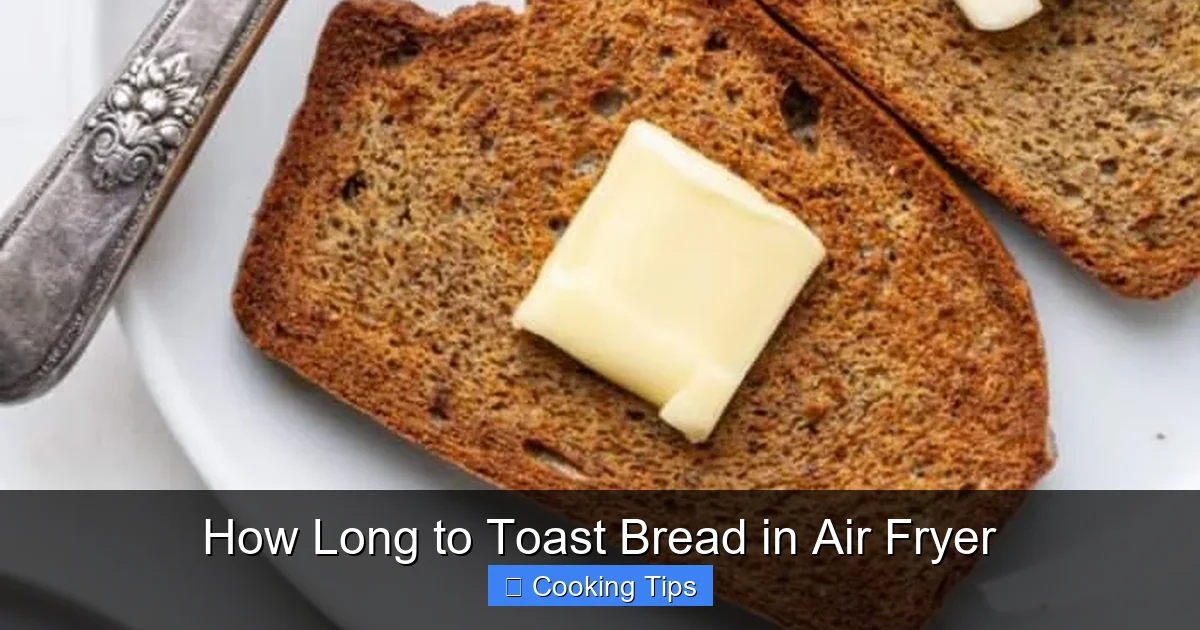 How Long to Toast Bread in Air Fryer