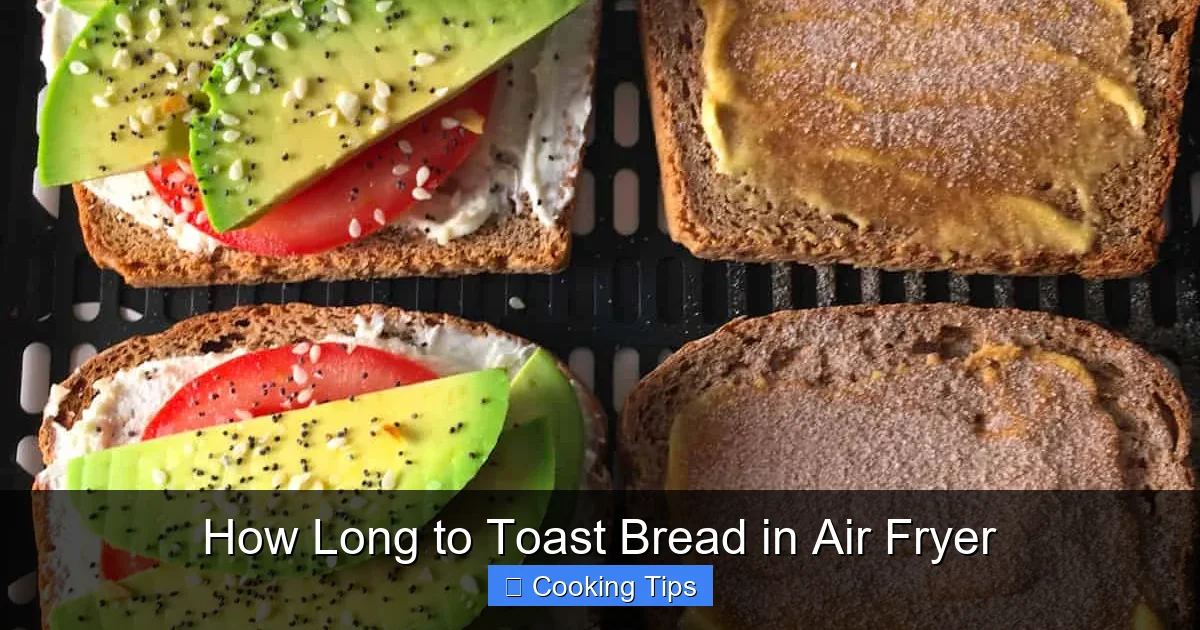 How Long to Toast Bread in Air Fryer