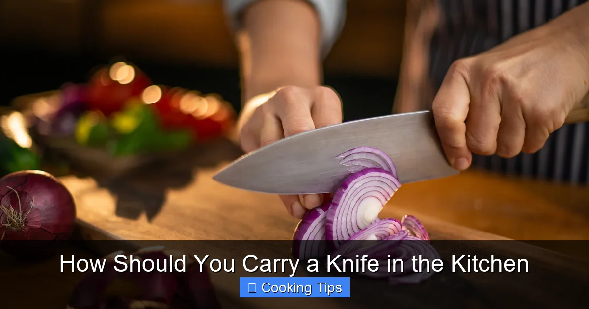 How Should You Carry a Knife in the Kitchen