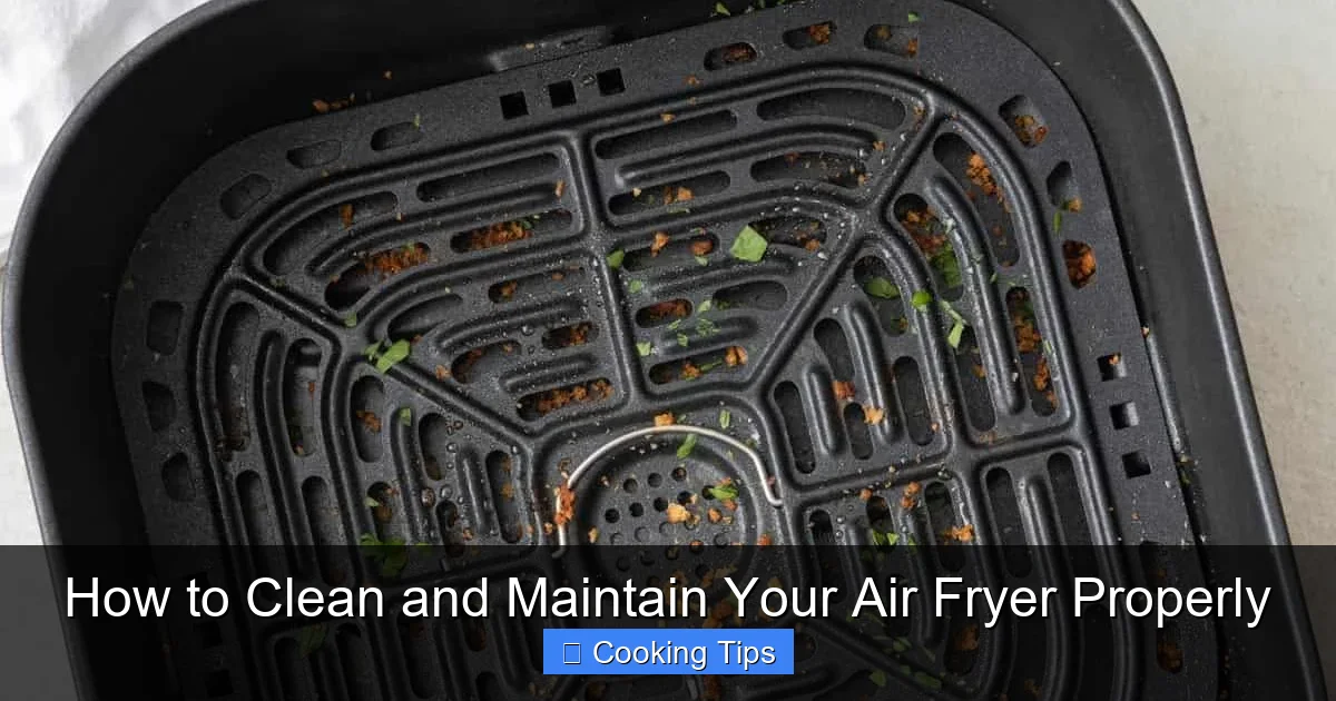 How to Clean and Maintain Your Air Fryer Properly