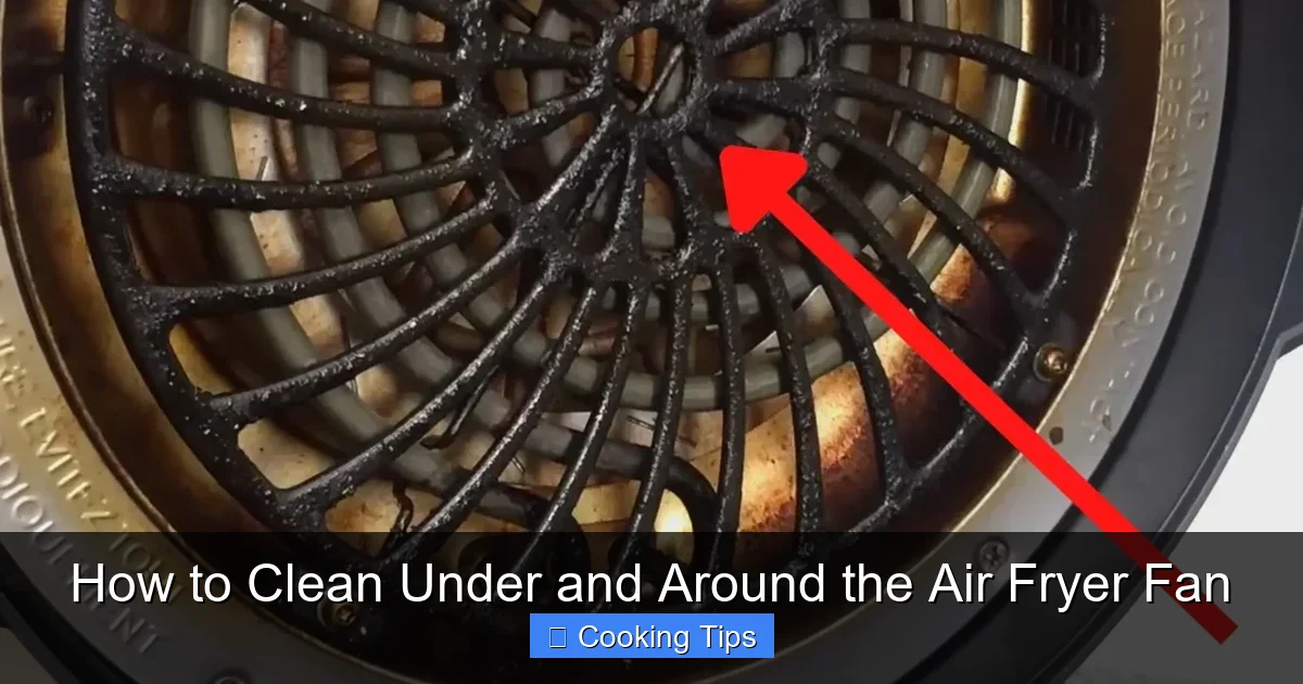 How to Clean Under and Around the Air Fryer Fan