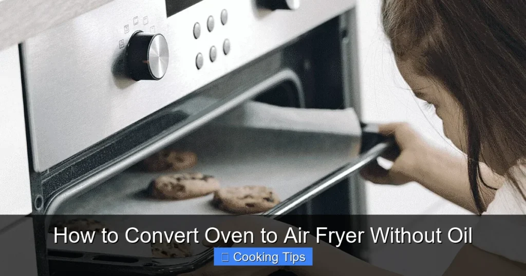 How to Convert Oven to Air Fryer Without Oil