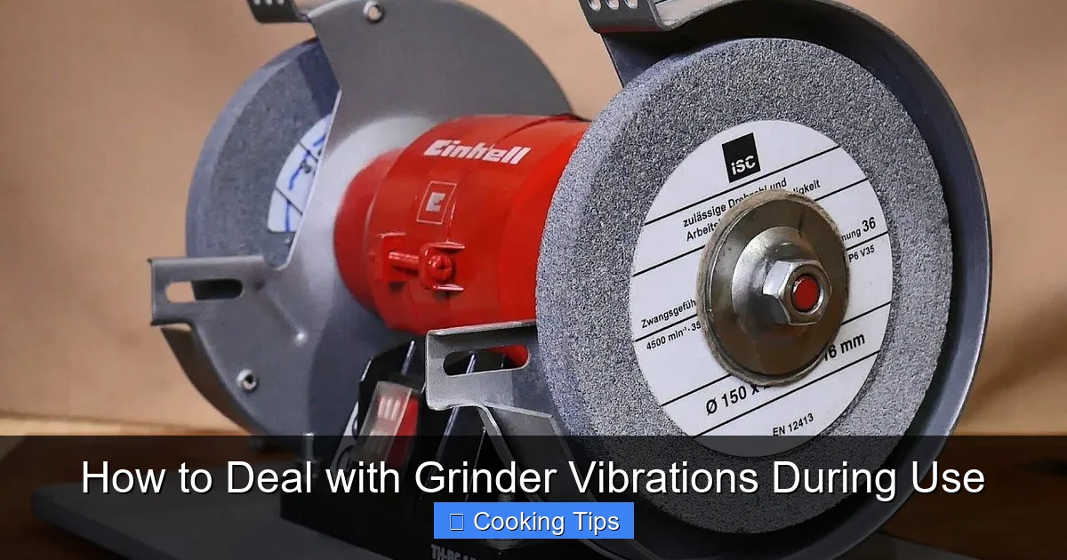 How to Deal with Grinder Vibrations During Use