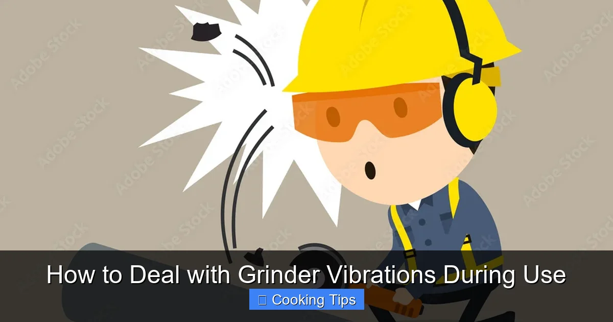 How to Deal with Grinder Vibrations During Use