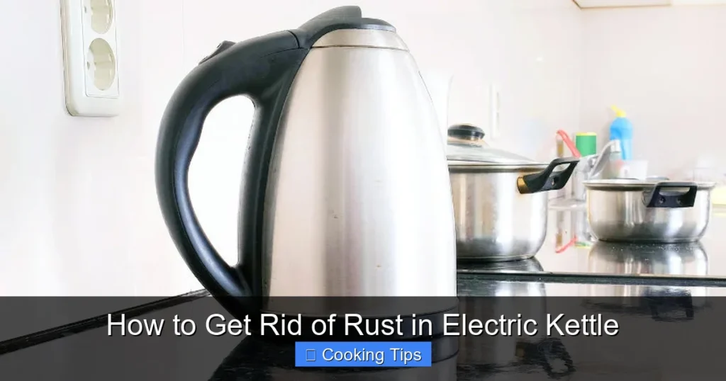 How to Get Rid of Rust in Electric Kettle