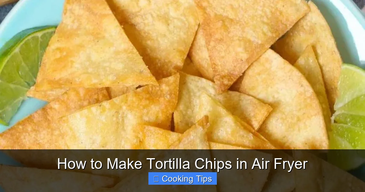 How to Make Tortilla Chips in Air Fryer