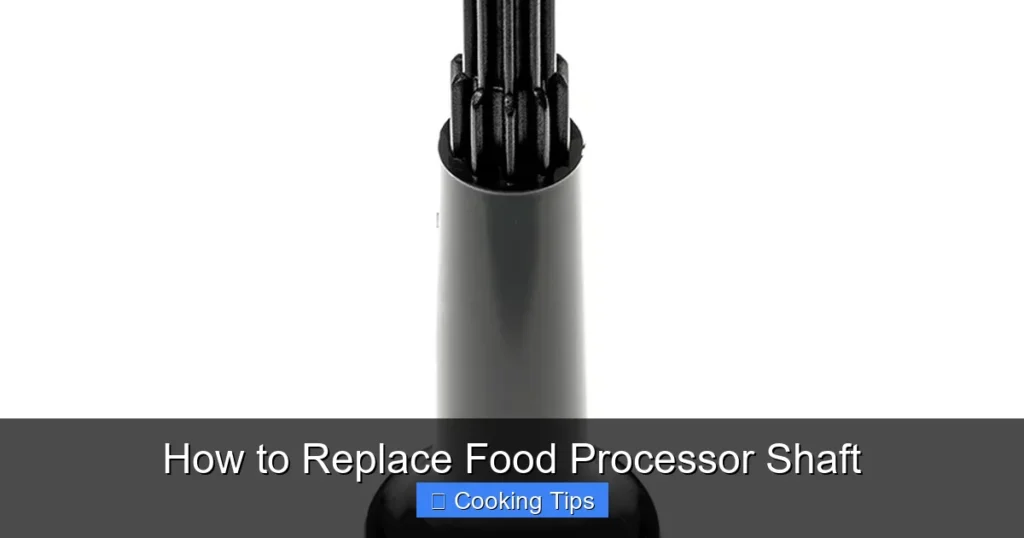 How to Replace Food Processor Shaft
