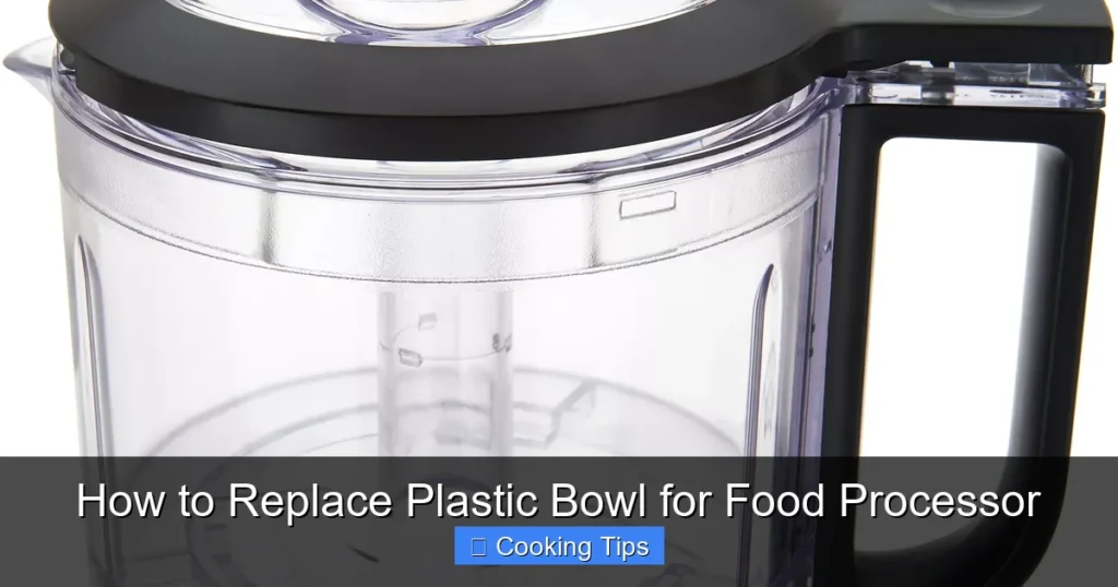 How to Replace Plastic Bowl for Food Processor