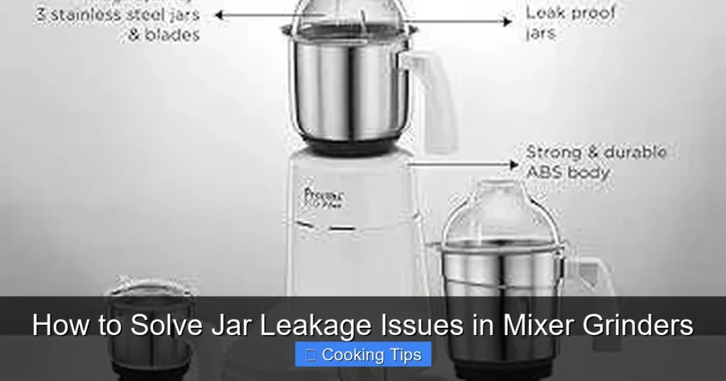 How to Solve Jar Leakage Issues in Mixer Grinders