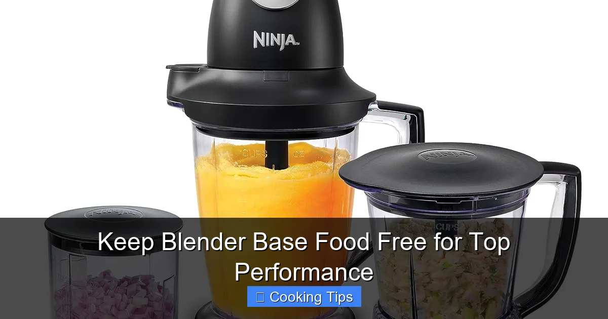 Keep Blender Base Food Free for Top Performance