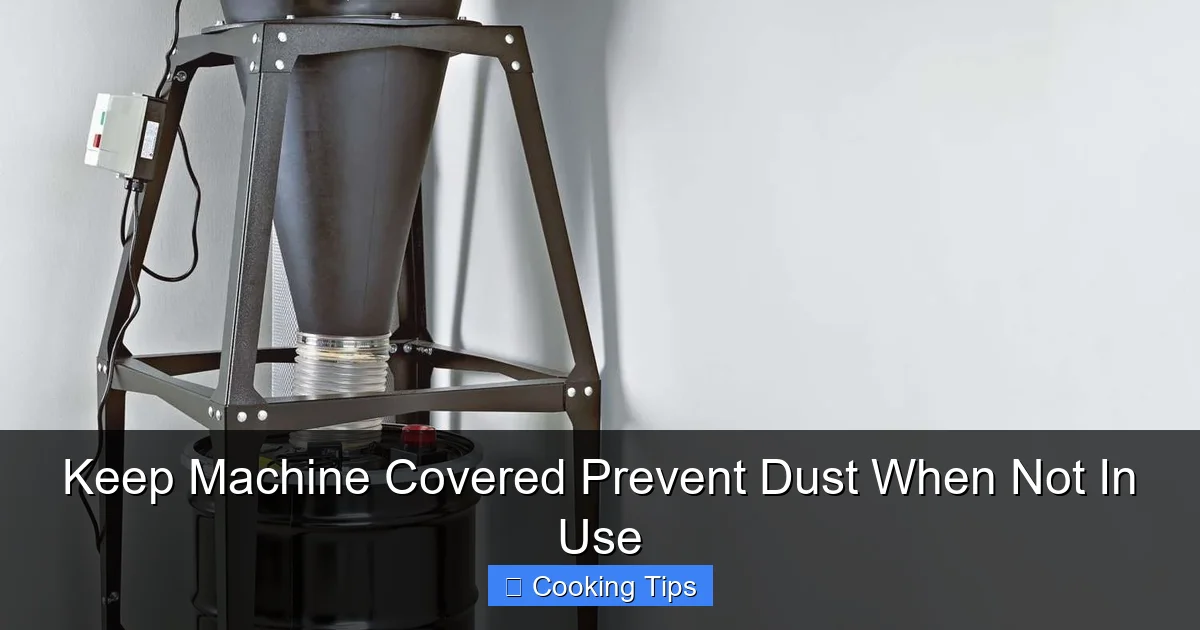 Keep Machine Covered Prevent Dust When Not In Use
