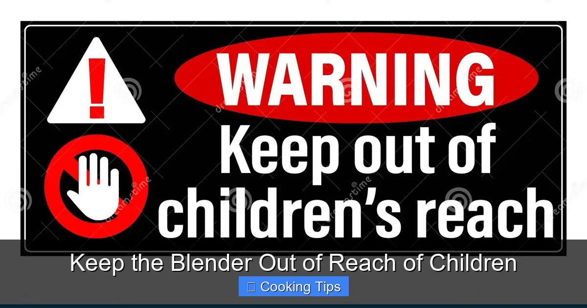 Keep the Blender Out of Reach of Children