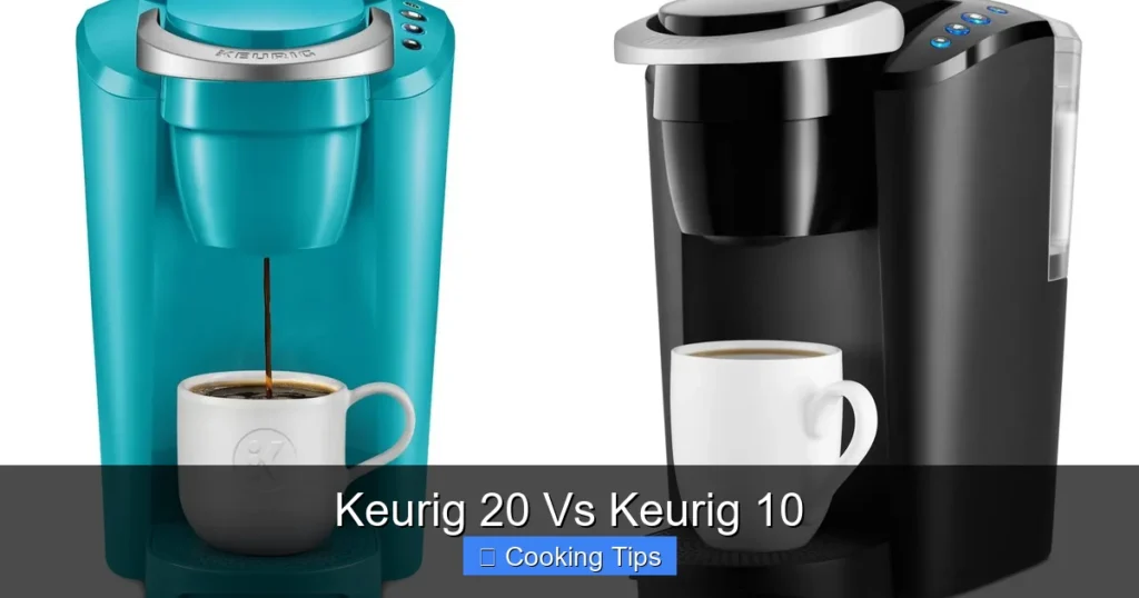 Keurig 20 Vs Keurig 10 Keurig 20 Vs Keurig 10