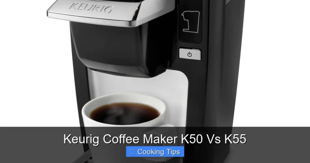 Keurig Coffee Maker K50 Vs K55 Keurig Coffee Maker K50 Vs K55