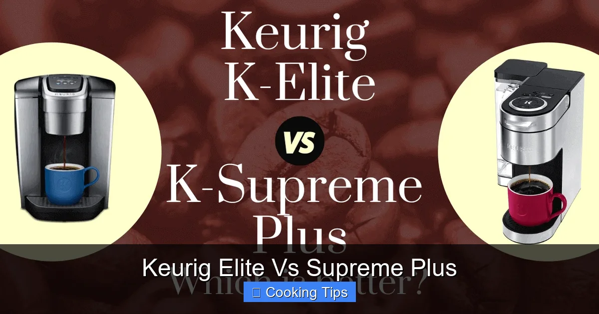 Keurig Elite Vs Supreme Plus
