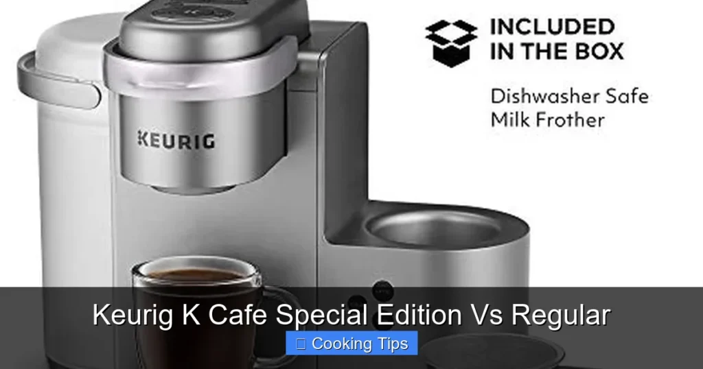 Keurig K Cafe Special Edition Vs Regular
