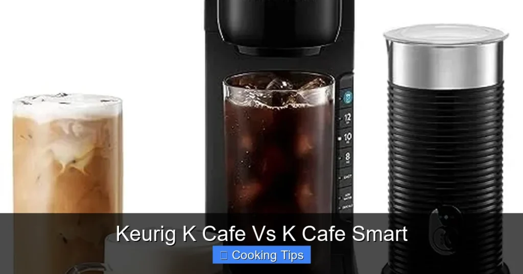 Keurig K Cafe Vs K Cafe Smart