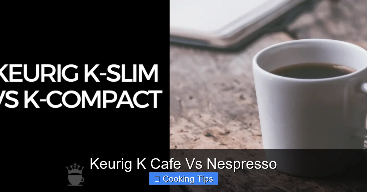 Keurig K Cafe Vs Nespresso